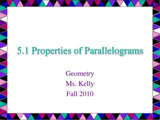 5.1 Properties of Parallelograms