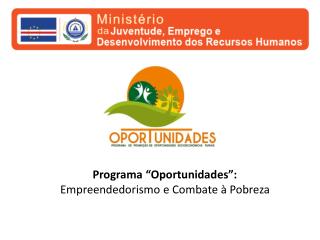 Programa “Oportunidades”: Empreendedorismo e Combate à Pobreza