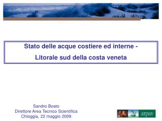 Sandro Boato Direttore Area Tecnico Scientifica Chioggia, 22 maggio 2009