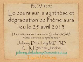 Le cours sur la synthèse et dégradation de l ’ hème aura lieu le 25 avril 2013