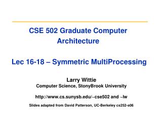 CSE 502 Graduate Computer Architecture Lec 16-18 – Symmetric MultiProcessing