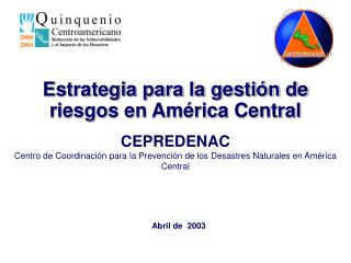 CEPREDENAC Centro de Coordinación para la Prevención de los Desastres Naturales en América Central