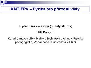 KMT/FPV – Fyzika pro přírodní vědy