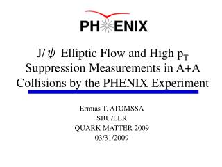 Ermias T. ATOMSSA SBU/LLR QUARK MATTER 2009 03/31/2009