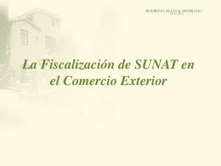 La Fiscalización de SUNAT en el Comercio Exterior