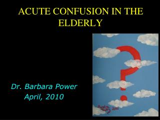 ACUTE CONFUSION IN THE ELDERLY