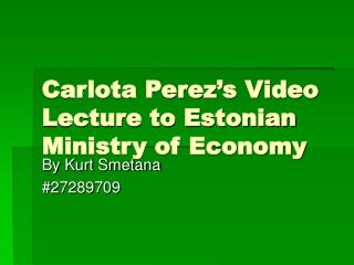 Carlota Perez’s Video Lecture to Estonian Ministry of Economy