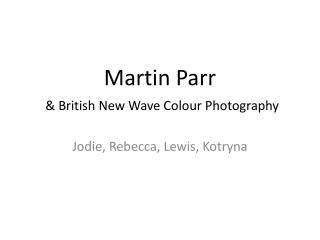 Martin Parr &amp; British New Wave Colour Photography