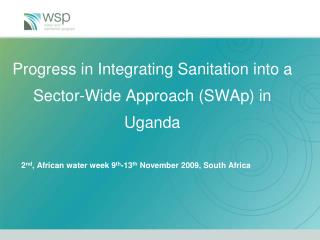 Progress in Integrating Sanitation into a Sector-Wide Approach (SWAp) in Uganda