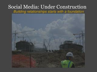 Social Media: Under Construction