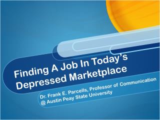 Finding A Job In Today ’ s Depressed Marketplace