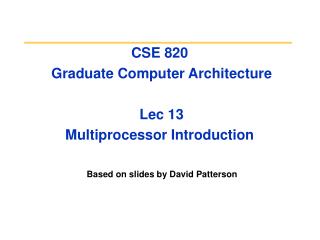 CSE 820 Graduate Computer Architecture Lec 13 Multiprocessor Introduction