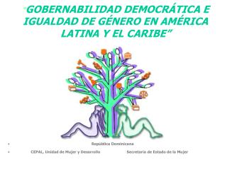 “ GOBERNABILIDAD DEMOCRÁTICA E IGUALDAD DE GÉNERO EN AMÉRICA LATINA Y EL CARIBE”