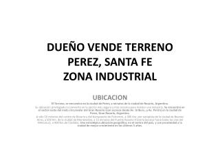 DUEÑO VENDE TERRENO PEREZ, SANTA FE ZONA INDUSTRIAL