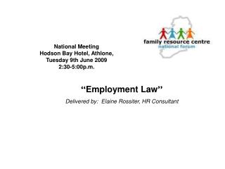 “ Employment Law ” Delivered by: Elaine Rossiter, HR Consultant