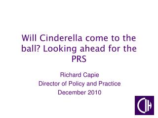 Will Cinderella come to the ball? Looking ahead for the PRS