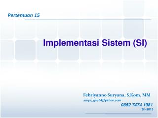 Pertemuan 15 Implementasi Sistem (SI)