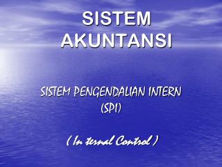 SISTEM PENGENDALIAN INTERN (SPI) ( In ternal Control )
