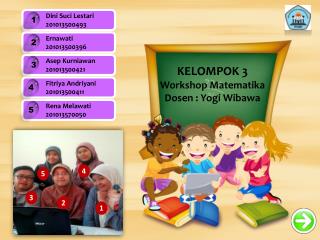 KELOMPOK 3 Workshop Matematika Dosen : Yogi Wibawa