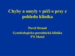 Chyby a omyly v péči o prsy z pohledu klinika