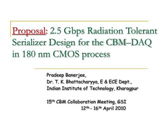 Proposal : 2.5 Gbps Radiation Tolerant Serializer Design for the CBM–DAQ in 180 nm CMOS process