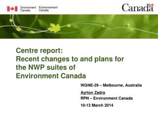 Centre report: Recent changes to and plans for the NWP suites of Environment Canada