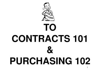 TO CONTRACTS 101 &amp; PURCHASING 102