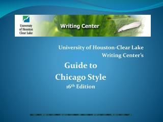 University of Houston-Clear Lake Writing Center’s Guide to Chicago Style 16 th Edition
