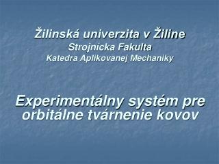 Žilinská univerzita v Žiline Strojnícka Fakulta Katedra Aplikovanej Mechaniky