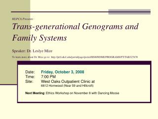 Date: 	 Friday, October 3, 2008 Time: 	7:00 PM Site: 	West Oaks Outpatient Clinic at