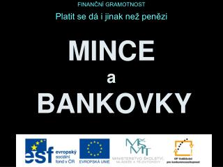 MINCE a BANKOVKY