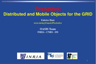 Fabrice Huet inria.fr/oasis/ProActive OASIS Team INRIA - CNRS - I3S
