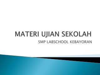 MATERI UJIAN SEKOLAH