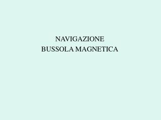 NAVIGAZIONE BUSSOLA MAGNETICA