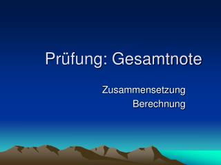 Prüfung: Gesamtnote