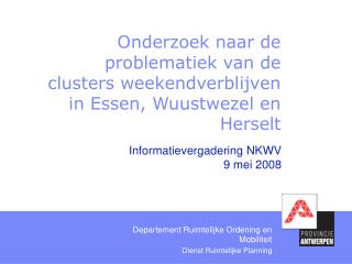 Onderzoek naar de problematiek van de clusters weekendverblijven in Essen, Wuustwezel en Herselt