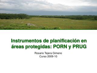 Instrumentos de planificación en áreas protegidas : PORN y PRUG
