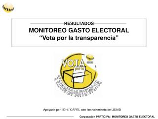 RESULTADOS MONITOREO GASTO ELECTORAL “Vota por la transparencia”