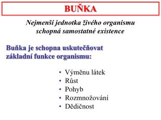 Nejmenší jednotka živého organismu schopná samostatné existence