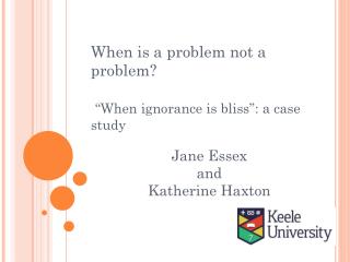 When is a problem not a problem? “When ignorance is bliss”: a case study