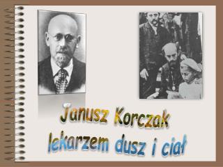 Janusz Korczak lekarzem dusz i ciał