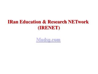 IRan Education &amp; Research NETwork (IRENET) Madsg