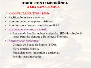 1 - O CONSULADO (1799 – 1804): Pacificação interna e externa. Acordos de paz com países vizinhos.