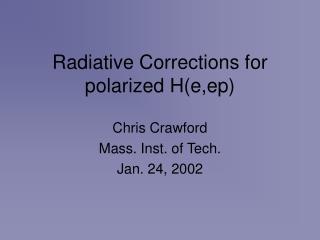 Radiative Corrections for polarized H(e,ep)