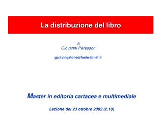 M aster in editoria cartacea e multimediale Lezione del 23 ottobre 2002 (2.10)