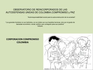 OBSERVATORIO DE REINCORPORADOS DE LAS AUTODEFENSAS UNIDAS DE COLOMBIA.COMPROMISO y PAZ
