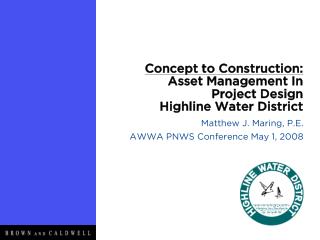 Concept to Construction: Asset Management In Project Design Highline Water District