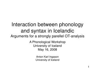 A Phonological Workshop University of Iceland May 16, 2008 Anton Karl Ingason