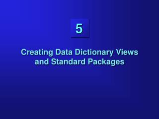Creating Data Dictionary Views and Standard Packages