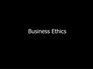 Business Ethics